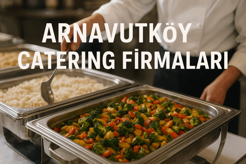 Arnavutköy catering firmaları
